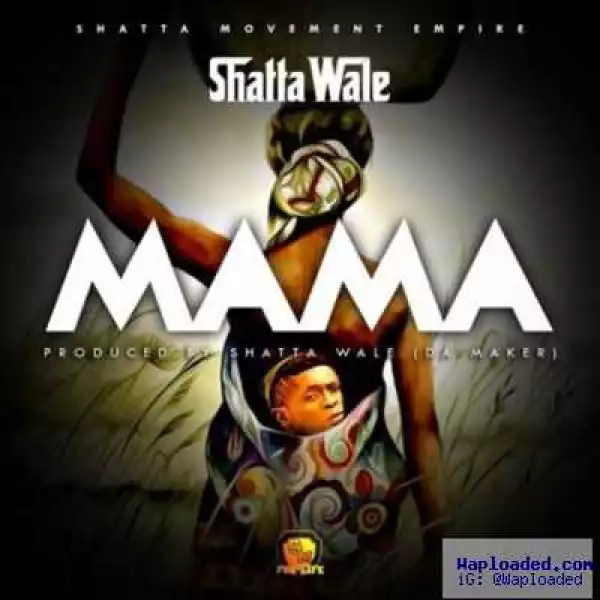 Shatta Wale - Mama (Prod. By Riddim Boss)